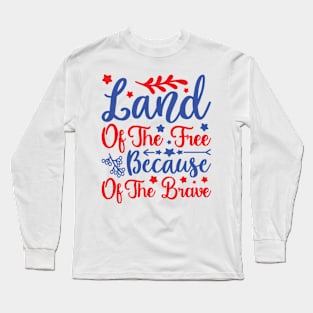 Land of The Free Because of The Brave Long Sleeve T-Shirt